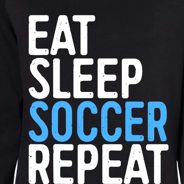 Eat Sleep Soccer Repeat Womens California Wash Sweatshirt