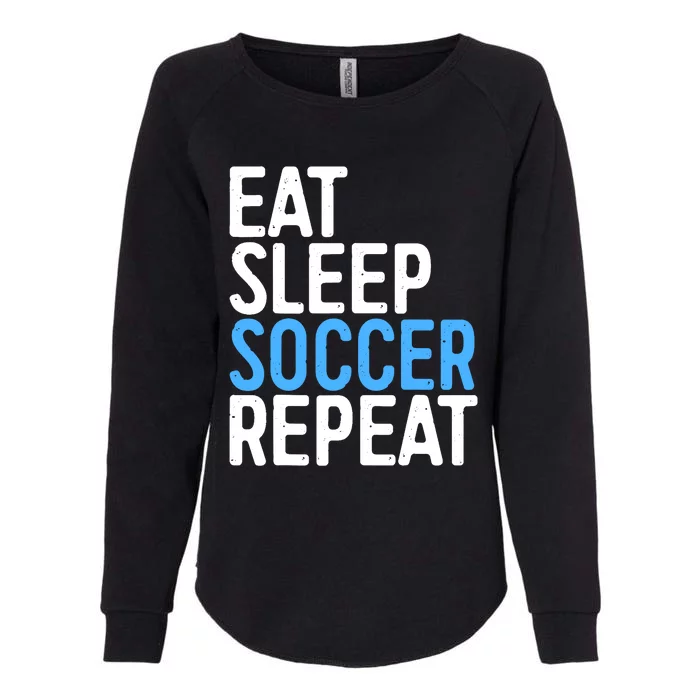 Eat Sleep Soccer Repeat Womens California Wash Sweatshirt