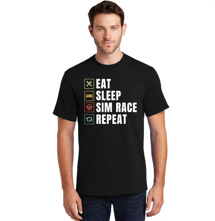 Eat Sleep Sim Race Repeat Sim Racer Tall T-Shirt