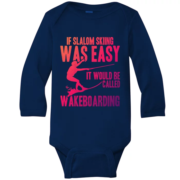 Extreme Sports Slalom Skiing Was Easy Water Skiing Ski Rope Gift Baby Long Sleeve Bodysuit