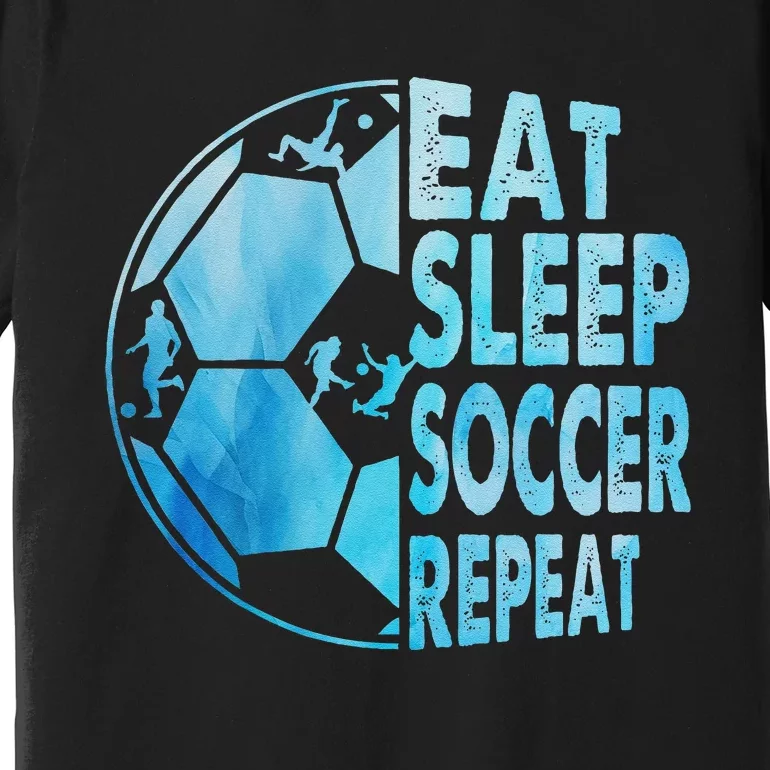 Eat Sleep Soccer Repeat Gift Premium T-Shirt