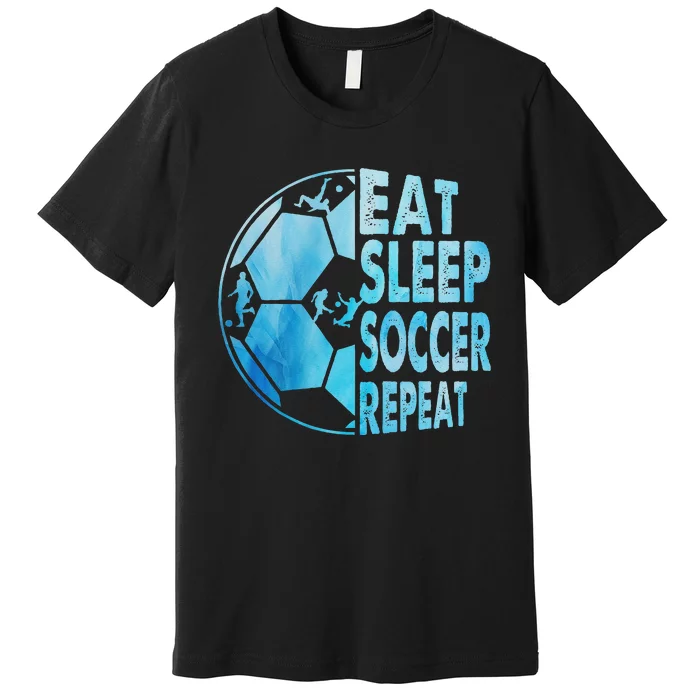 Eat Sleep Soccer Repeat Gift Premium T-Shirt