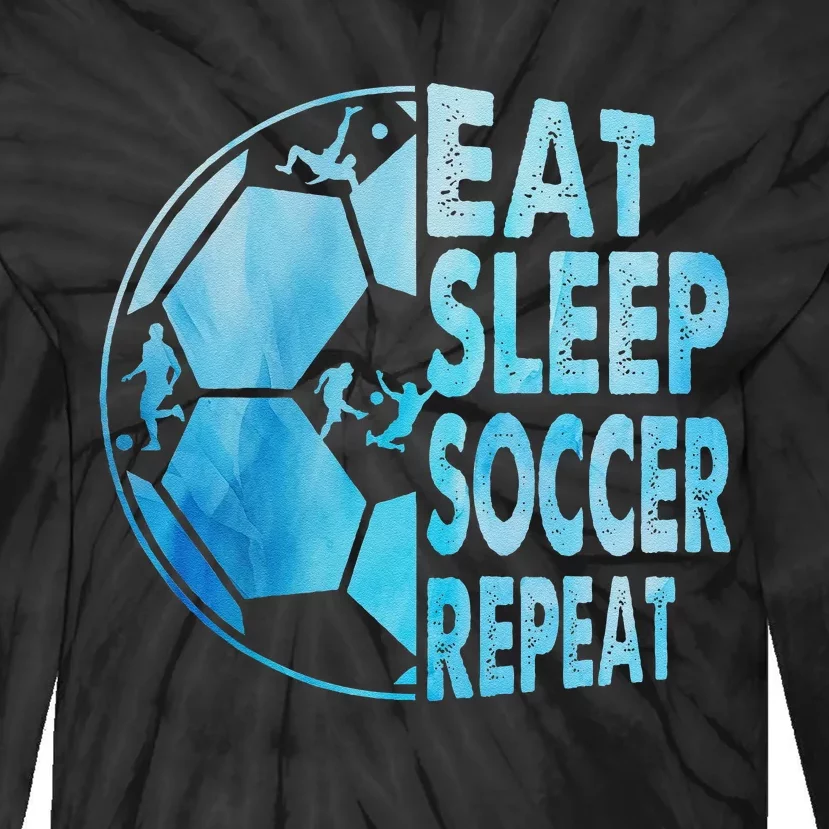 Eat Sleep Soccer Repeat Gift Tie-Dye Long Sleeve Shirt