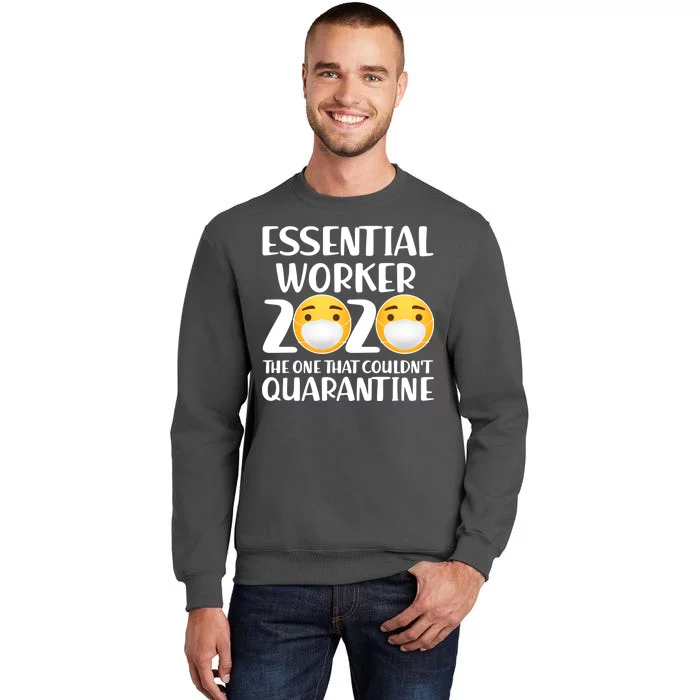 Essential Worker The One That Couldn't Quarantine Tall Sweatshirt