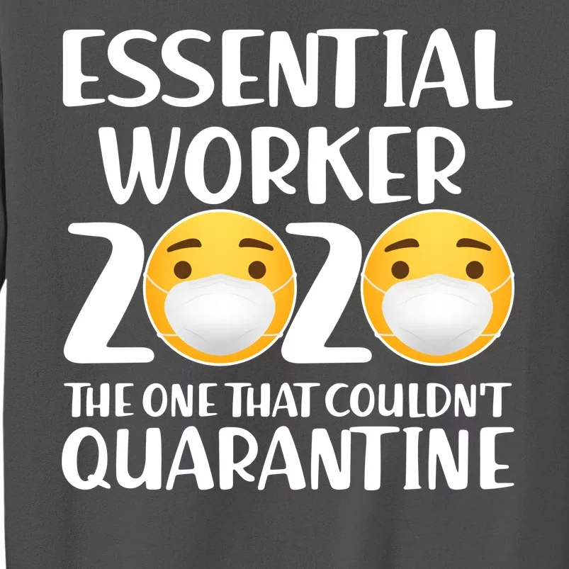 Essential Worker The One That Couldn't Quarantine Tall Sweatshirt