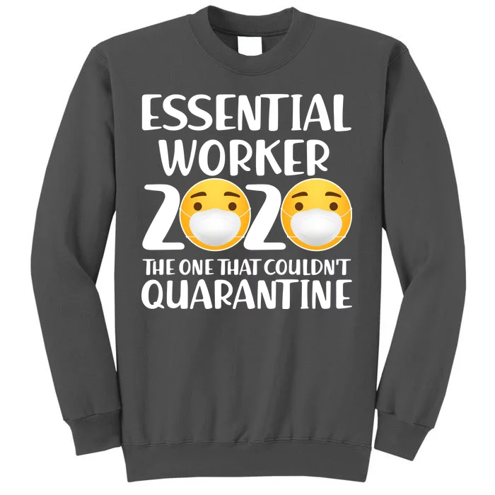 Essential Worker The One That Couldn't Quarantine Tall Sweatshirt