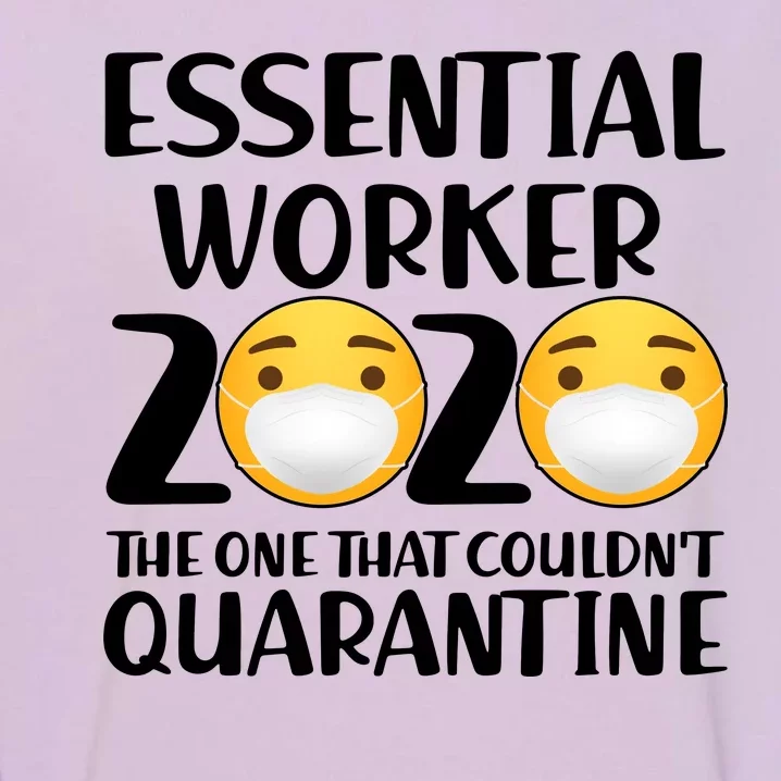 Essential Worker The One That Couldn't Quarantine Garment-Dyed Sweatshirt