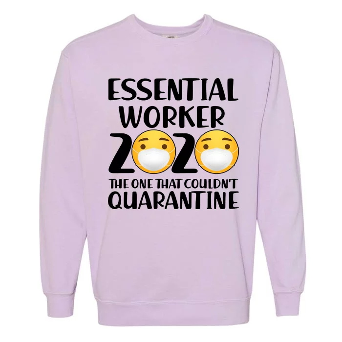 Essential Worker The One That Couldn't Quarantine Garment-Dyed Sweatshirt