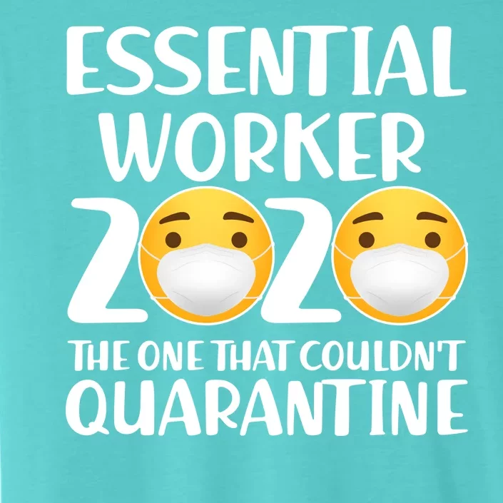 Essential Worker The One That Couldn't Quarantine ChromaSoft Performance T-Shirt