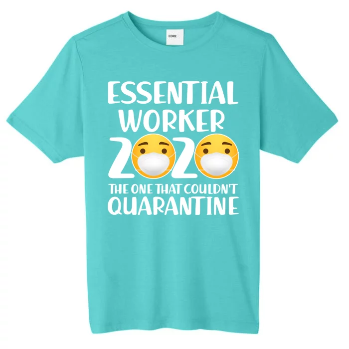 Essential Worker The One That Couldn't Quarantine ChromaSoft Performance T-Shirt