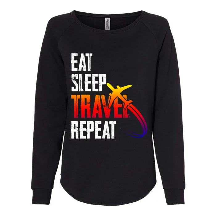 Eat Sleep Travel Repeat Funny World Traveler Hiking Camping Gift Womens California Wash Sweatshirt