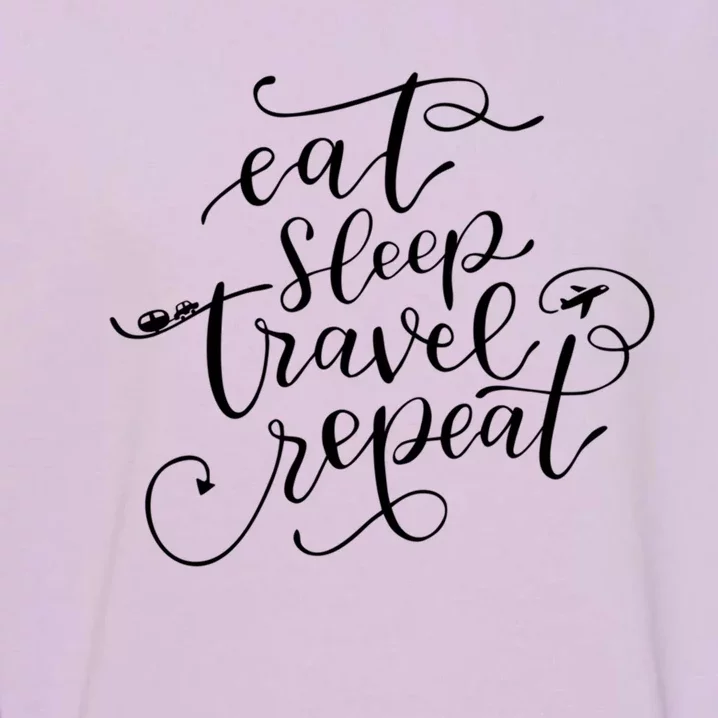 Eat Sleep Travel Repeat Gift Garment-Dyed Sweatshirt