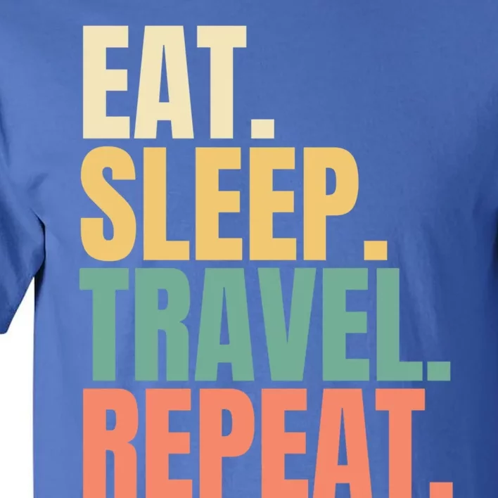 Eat Sleep Travel Repeat Gift Tall T-Shirt