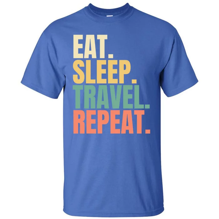 Eat Sleep Travel Repeat Gift Tall T-Shirt