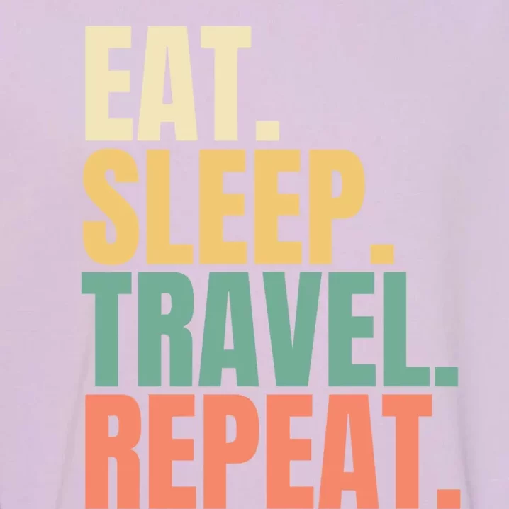 Eat Sleep Travel Repeat Gift Garment-Dyed Sweatshirt