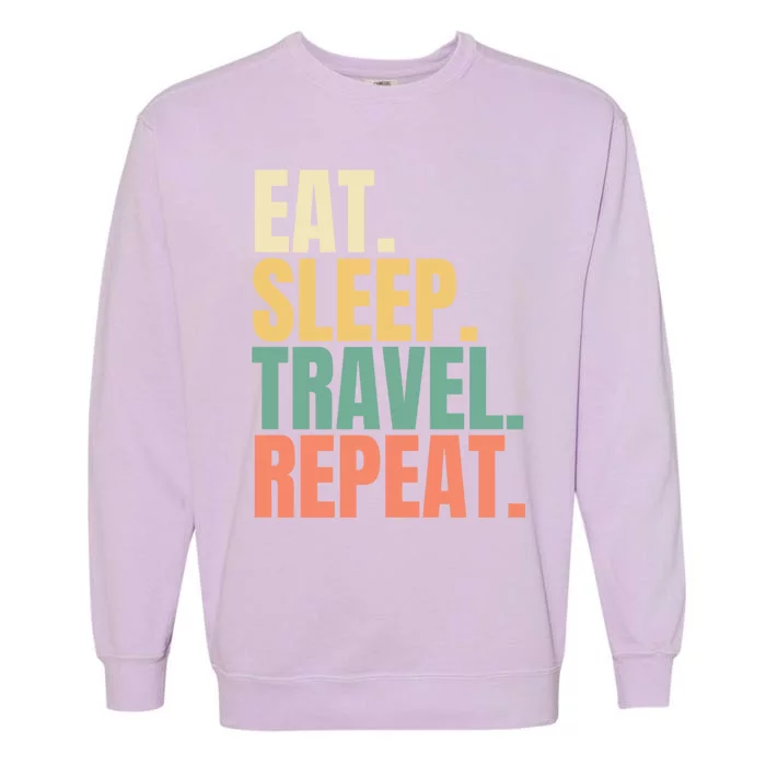 Eat Sleep Travel Repeat Gift Garment-Dyed Sweatshirt