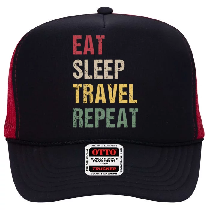 Eat Sleep Travel Repeat Gift High Crown Mesh Trucker Hat