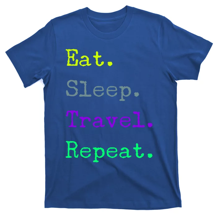 Eat Sleep Travel Repeat I Love To Travel Fun Traveling Gift T-Shirt