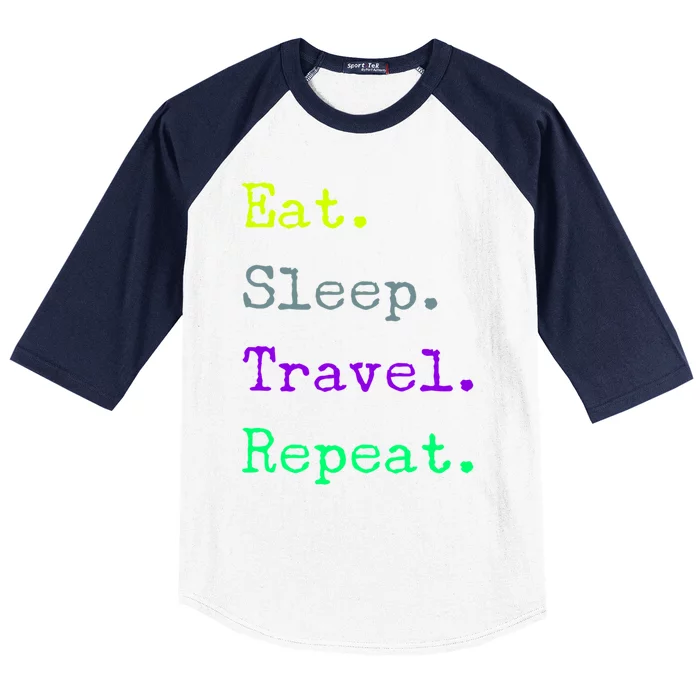 Eat Sleep Travel Repeat I Love To Travel Fun Traveling Gift Baseball Sleeve Shirt