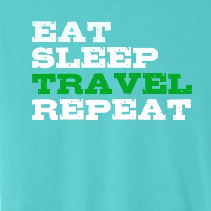 Eat Sleep Travel Repeat Cool Gift For Travelers ChromaSoft Performance T-Shirt