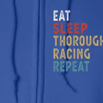 Eat Sleep Thoroughbred Racing Repeat Funny Player Gift Idea Cool Gift Full Zip Hoodie