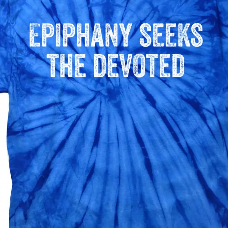 Epiphany Seeks The Devoted Gift Tie-Dye T-Shirt