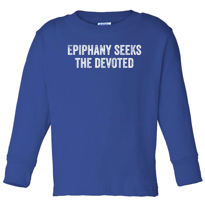 Epiphany Seeks The Devoted Gift Toddler Long Sleeve Shirt