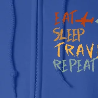 Eat Sleep Travel Repeat Travel Lover Humor Quote Design Gift Full Zip Hoodie