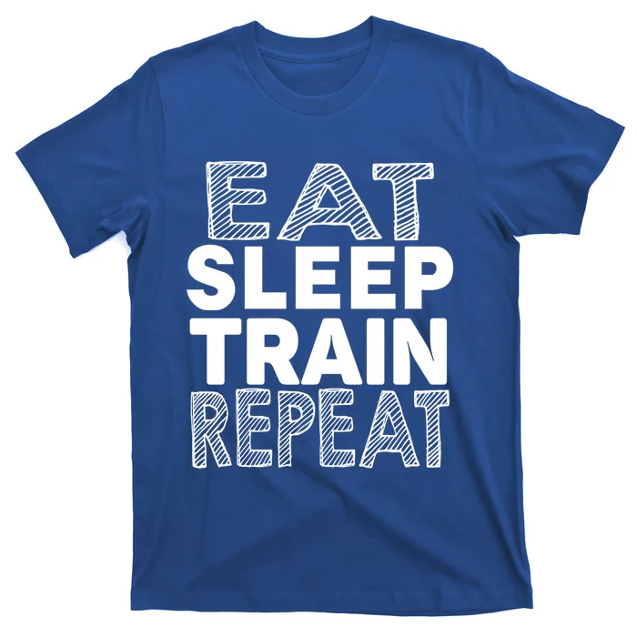 Eat Sleep Train Repeat Cool Gift Funny Gym Workout Cute Gift T-Shirt