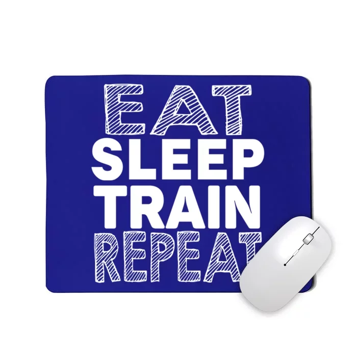 Eat Sleep Train Repeat Cool Gift Funny Gym Workout Cute Gift Mousepad