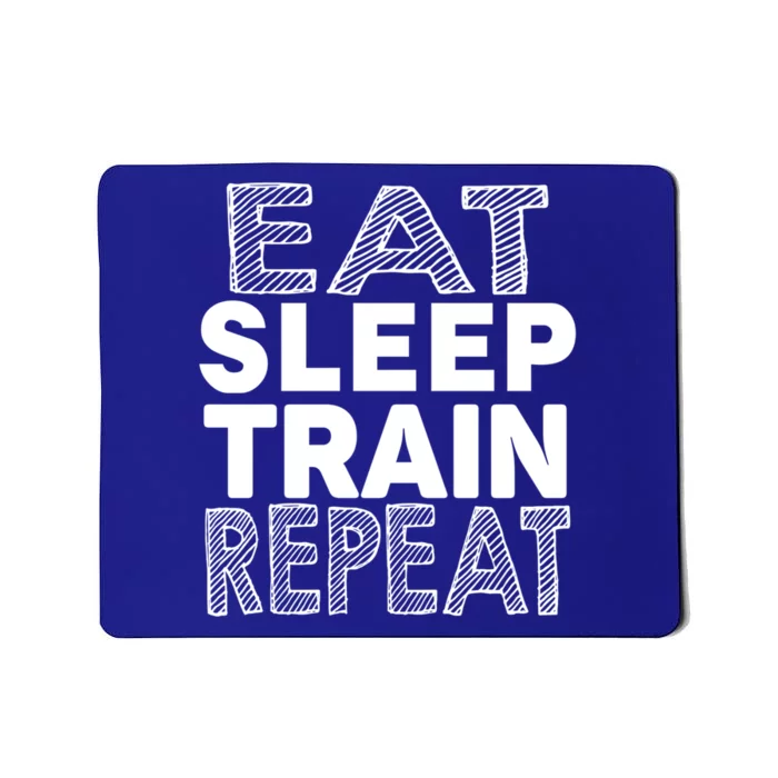 Eat Sleep Train Repeat Cool Gift Funny Gym Workout Cute Gift Mousepad