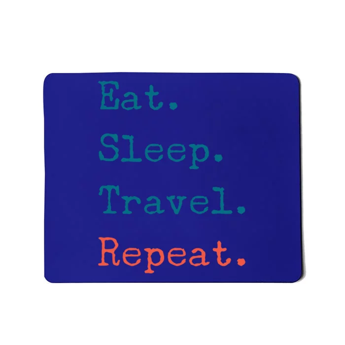 Eat Sleep Travel Repeat I Love To Travel Fun Traveling Great Gift Mousepad