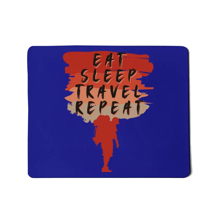 Eat Sleep Travel Repeat Travel Lover Humor Quote Design Cool Gift Mousepad