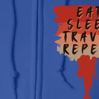 Eat Sleep Travel Repeat Travel Lover Humor Quote Design Cool Gift Full Zip Hoodie