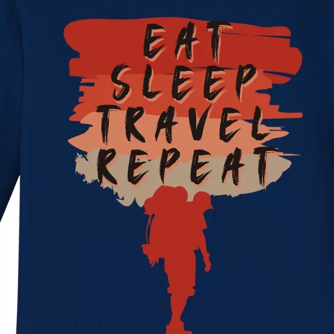 Eat Sleep Travel Repeat Travel Lover Humor Quote Design Cool Gift Baby Long Sleeve Bodysuit