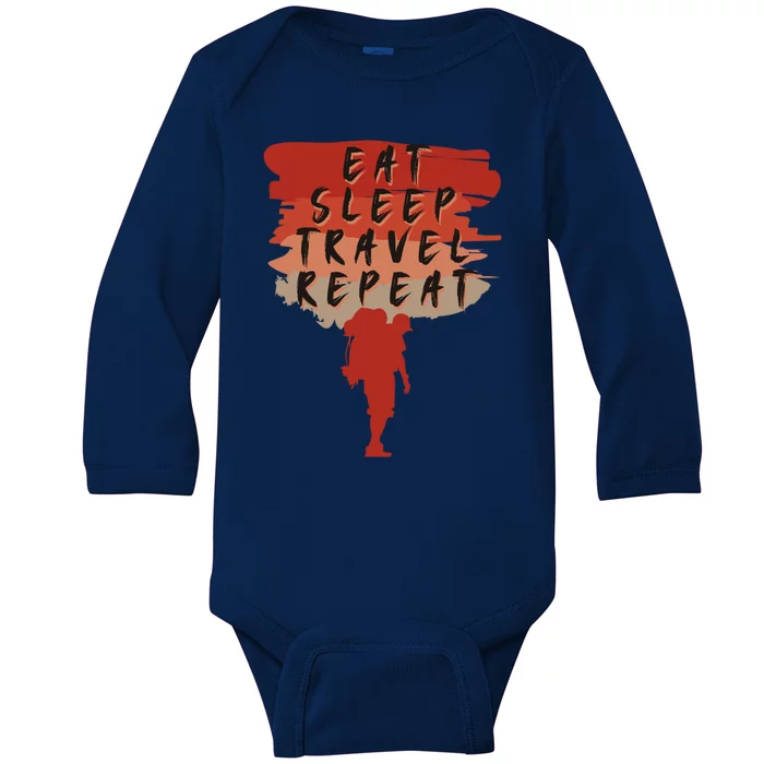 Eat Sleep Travel Repeat Travel Lover Humor Quote Design Cool Gift Baby Long Sleeve Bodysuit