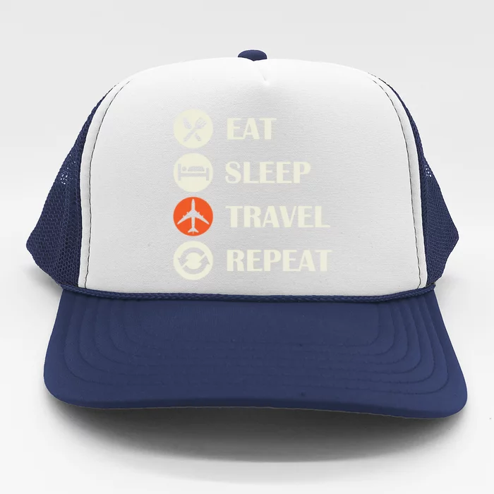 Eat Sleep Travel Repeat Long Distance Traveling Vacations Great Gift Trucker Hat