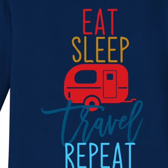 Eat Sleep Travel Repeat Travel Lover Humor Quote Design Great Gift Baby Long Sleeve Bodysuit