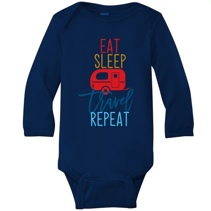 Eat Sleep Travel Repeat Travel Lover Humor Quote Design Great Gift Baby Long Sleeve Bodysuit