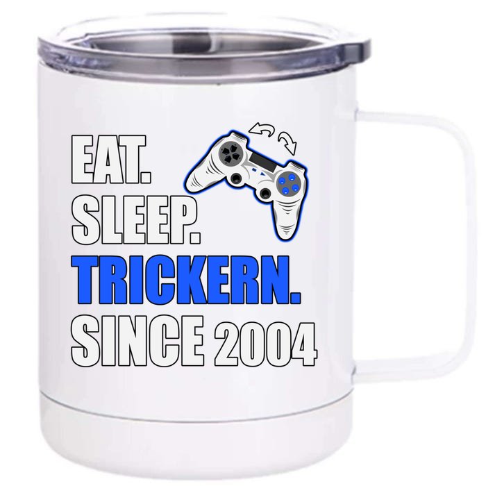 Eat Sleep Trickern Since 2004 Retro Gaming Birthday Great Gift Front & Back 12oz Stainless Steel Tumbler Cup