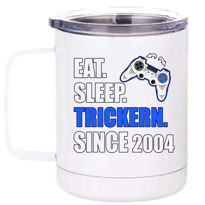 Eat Sleep Trickern Since 2004 Retro Gaming Birthday Great Gift Front & Back 12oz Stainless Steel Tumbler Cup