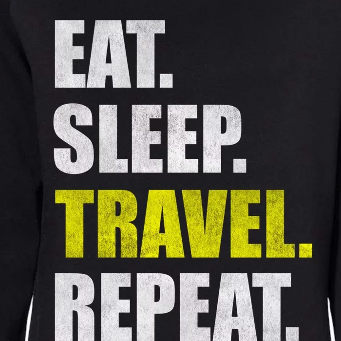 Eat Sleep Travel Repeat Gift Womens California Wash Sweatshirt