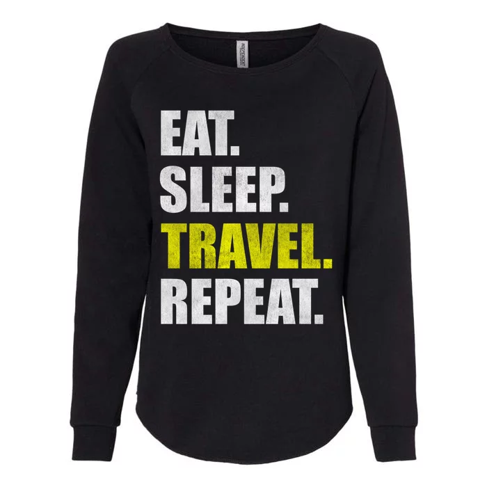 Eat Sleep Travel Repeat Gift Womens California Wash Sweatshirt