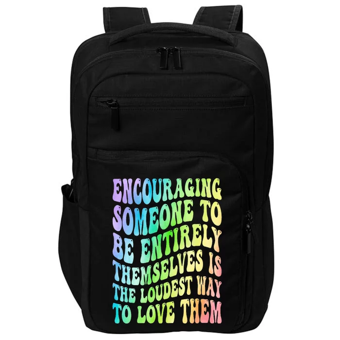 Encouraging Someone To Be Entirely Themselves Is The Loudest Impact Tech Backpack