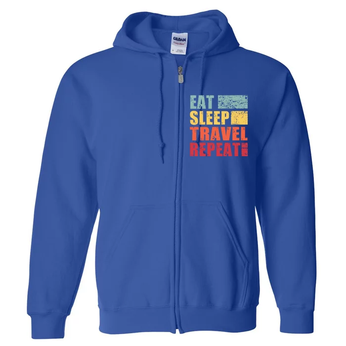 Eat Sleep Travel Repeat Funny Gift Full Zip Hoodie