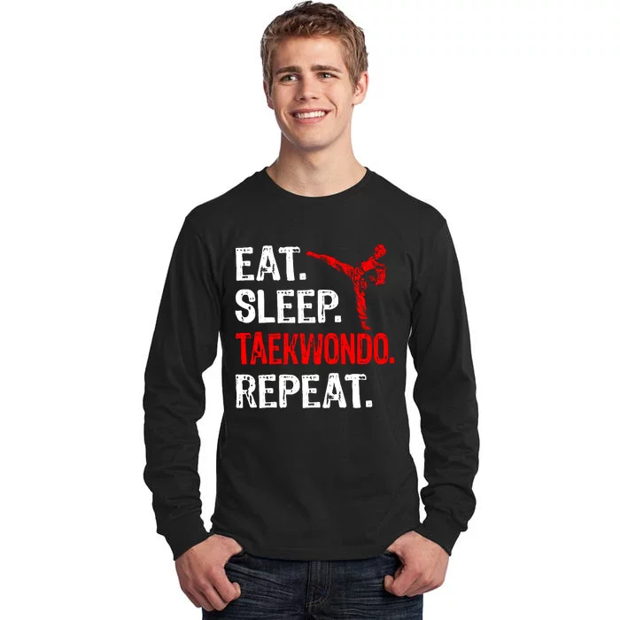 Eat Sleep Taekwondo Repeat Taekwondo Player Funny Tall Long Sleeve T-Shirt