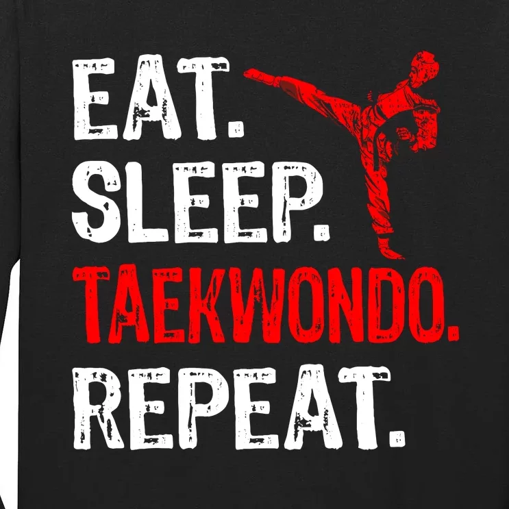 Eat Sleep Taekwondo Repeat Taekwondo Player Funny Tall Long Sleeve T-Shirt