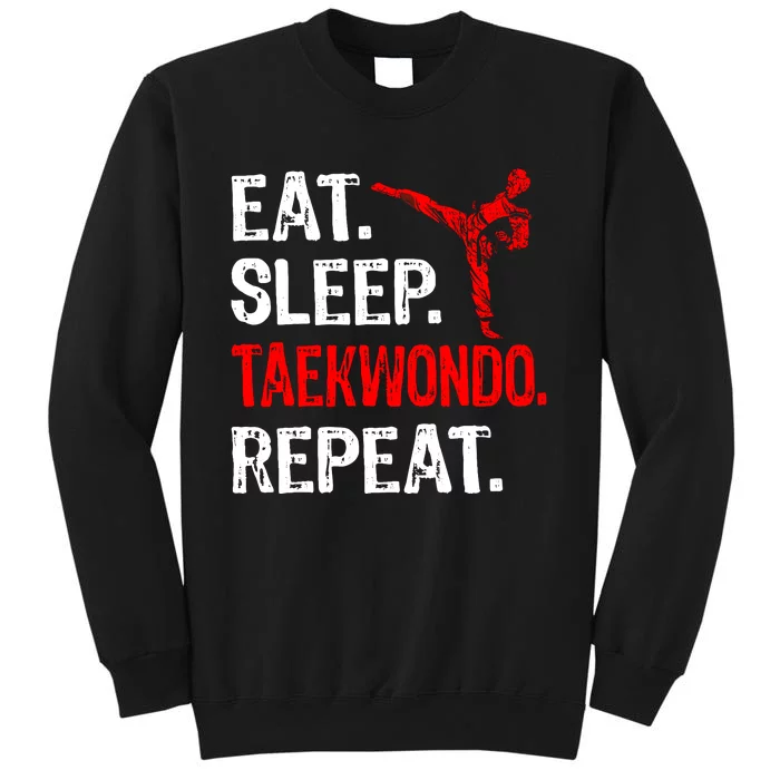 Eat Sleep Taekwondo Repeat Taekwondo Player Funny Tall Sweatshirt