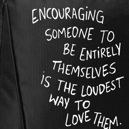 Encouraging Someone To Be Entirely Themselves Is The Loudest City Backpack