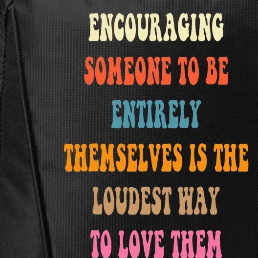 Encouraging someone to be entirely themselves is the loudest City Backpack